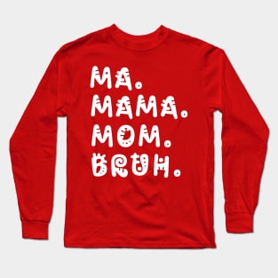 Ma Mama Mom Bruh Funny Mother's Day V4 Long Sleeve T-Shirt